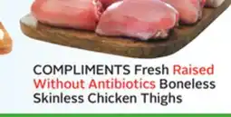 Sobeys COMPLIMENTS Fresh Raised Without Antibiotics Boneless Skinless Chicken Thighs offer