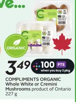 Sobeys COMPLIMENTS ORGANIC Whole White or Cremini Mushrooms offer
