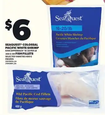 Loblaws SEAQUEST COLOSSAL PACIFIC WHITE SHRIMP RAW ZIPPERBACK 16-20 PER LB 300G OR FISH FILLETS 400G offer