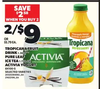 Loblaws TROPICANA FRUIT DRINK, 1.36L, PURE LEAF ICE TEA, 1.75L OR ACTIVIA YOGURT, 8X100G offer