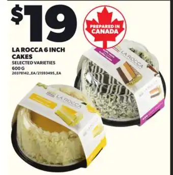 Loblaws LA ROCCA 6 INCH CAKES 600G offer