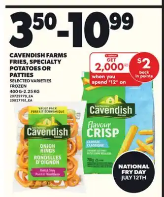 Loblaws CAVENDISH FARMS FRIES, SPECIALTY POTATOES OR PATTIES, 400 G-2.25 KG offer