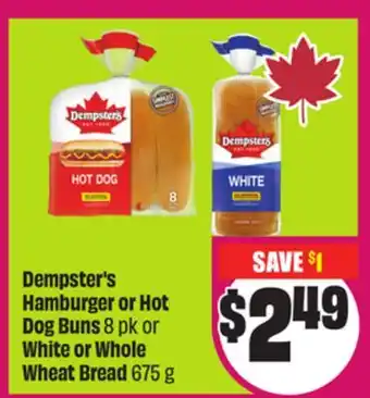 Chalo FreshCo Dempster's Hamburger or Hot Dog Buns 8 pk or White or Whole Wheat Bread 675 g offer