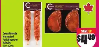 Chalo FreshCo Compliments Marinated Pork Chops or Kabobs 250-300 g offer