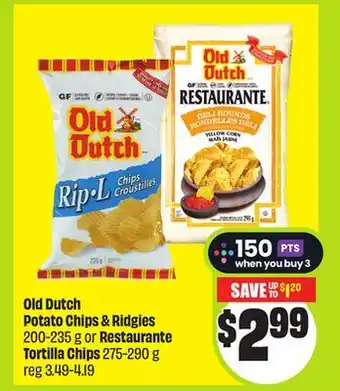 FreshCo Old Dutch Potato Chips & Ridgies 200-235 g or Restaurante Tortilla Chips 275-290 g offer