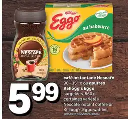 L'Intermarché CAFÉ INSTANTANÉ 90 - 351 G OU EGGO SURGELÉES, 560 G | INSTANT COFFEE OR EGGO WAFFLES offer