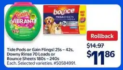 Walmart Tide Pods or Gain Flings, Downy Rinse, Bounce Sheets offer