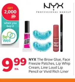 Rexall NYX The Brow Glue, Face Freezie Patches, Lip Whip Cream, Line Loud Lip Pencil or Vivid Rich Liner offer