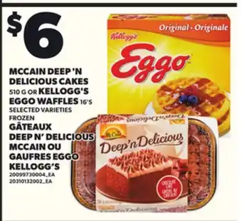Independent City Market MCCAIN DEEP'N DELICIOUS CAKES 510 G OR KELLOGG'S EGGO WAFFLES, 16'S offer