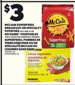 Independent City Market MCCAIN SUPERFRIES, BREAKFAST OR SPECIALTY POTATOES, 454–800 G NO NAME VEGETABLES, 750 G offer