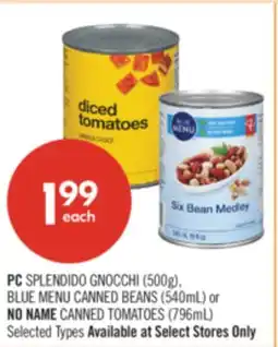 Shoppers Drug Mart PC SPLENDIDO GNOCCHI (500g), BLUE MENU CANNED BEANS (540mL) or NO NAME CANNED TOMATOES (796mL) offer