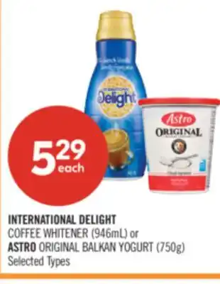 Shoppers Drug Mart INTERNATIONAL DELIGHT COFFEE WHITENER (946mL) or ASTRO ORIGINAL BALKAN YOGURT (750g) offer