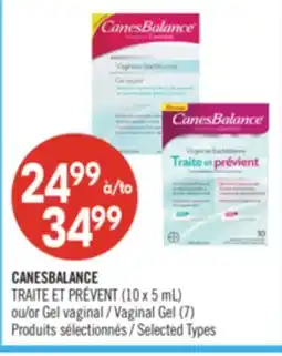 Pharmaprix CANESBALANCE TRAITE ET PRÉVENT (10 x 5 mL) or Vaginal Gel (7) offer