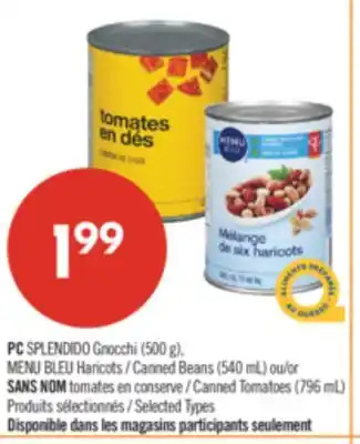 Pharmaprix PC SPLENDIDO Gnocchi (500 g), BLUE MENU Canned Beans (540 mL) or NO NAME Canned Tomatoes (796 mL) offer