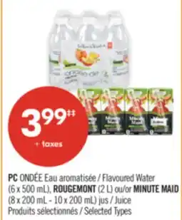 Pharmaprix PC Flavoured Water (6 x 500 mL), ROUGEMONT (2 L) or MINUTE MAID (8 x 200 mL - 10 x 200 mL) Juice offer