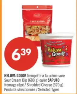 Pharmaprix HELUVA GOOD! Sour Cream Dip (680 g) or SAPUTO Shredded Cheese (320 g) offer