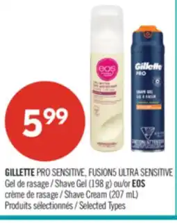 Pharmaprix GILLETTE PRO SENSITIVE, FUSION5 ULTRA SENSITIVE Shave Gel (198 g) or EOS Shave Cream (207 mL) offer