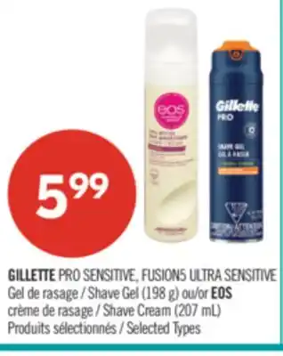 Pharmaprix GILLETTE PRO SENSITIVE, FUSION5 ULTRA SENSITIVE Shave Gel (198 g) or EOS Shave Cream (207 mL) offer