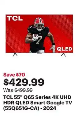 Best Buy TCL 55 Q65 Series 4K UHD HDR QLED Smart Google TV (55Q651G-CA) - 2024 offer