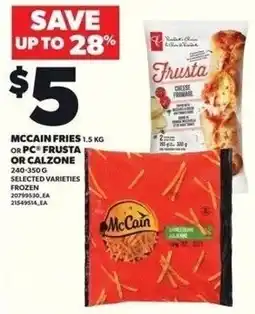 Independent Grocer Mccain fries or PC frusta or calzone offer