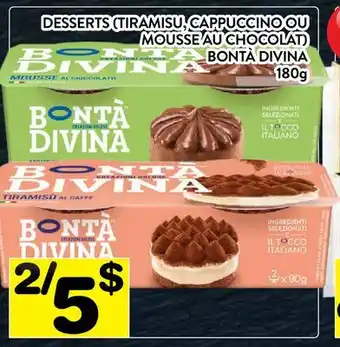 Supermarché PA DESSERTS (TIRAMISU, CAPPUCCINO OU MOUSSE AU CHOCOLAT) BONTÀ DIVINA offer