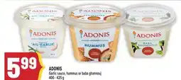 Marché Adonis ADONIS GARLIC SAUCE, HUMMUS OR BABA GHANNOUJ offer