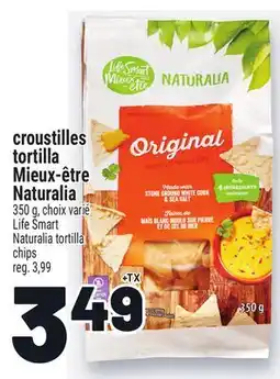 Metro CROUSTILLES TORTILLA MIEUX-ÊTRE NATURALIA | LIFE SMART NATURALIA TORTILLA CHIPS offer