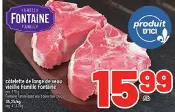 Metro CÔTELETTE DE LONGE DE VEAU VIEILLIE FAMILLE FONTAINE | FONTAINE FAMILY AGED VEAL T-BONE LOIN CHOP offer