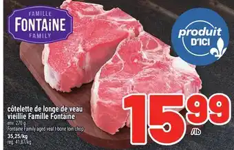 Metro CÔTELETTE DE LONGE DE VEAU VIEILLIE FAMILLE FONTAINE | FONTAINE FAMILY AGED VEAL T-BONE LOIN CHOP offer