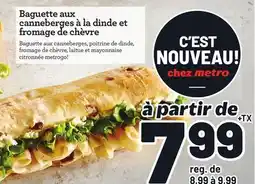 Metro BAGUETTE AUX CANNEBERGES À LA DINDE ET FROMAGE DE CHÈVRE offer