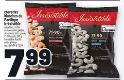 Metro CREVETTES BLANCHES DU PACIFIQUE IRRÉSISTIBLE | IRRÉSISTIBLE PACIFIC WHITE SHRIMP offer