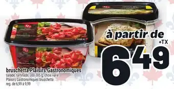 Metro BRUSCHETTA PLAISIRS GASTRONOMIQUES | PLAISIRS GASTRONOMIQUES BRUSCHETTA offer