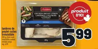 Metro LANIÈRES DE POULET CUITES IRRÉSISTIBLE | IRRÉSISTIBLE COOKED CHICKEN STRIPS offer