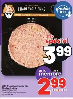 Metro PÂTÉ DE CAMPAGNE OU DE FOIE CHARLEVOISIENNE | CHARLEVOISIENNE COUNTRYSTYLE OR LIVER PÂTÉ offer