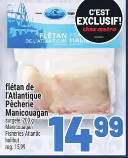Metro FLÉTAN DE L'ATLANTIQUE PÊCHERIE MANICOUAGAN | MANICOUAGAN FISHERIES ATLANTIC HALIBUT offer