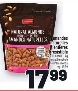 Metro AMANDES NATURELLES ENTIÈRES IRRÉSISTIBLE | IRRÉSISTIBLE WHOLE NATURAL ALMONDS offer