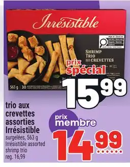 Metro TRIO AUX CREVETTES ASSORTIES IRRÉSISTIBLE | IRRÉSISTIBLE ASSORTED SHRIMP TRIO offer