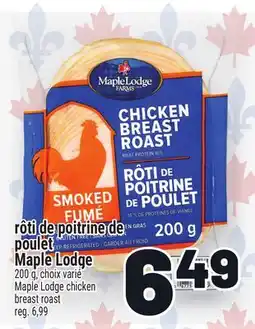 Metro RÔTI DE POITRINE DE POULET MAPLE LODGE | MAPLE LODGE CHICKEN BREAST ROAST offer
