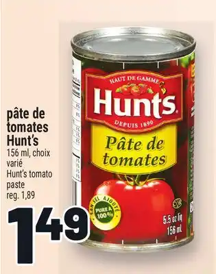 Metro PÂTE DE TOMATES HUNT'S | HUNT'S TOMATO PASTE offer