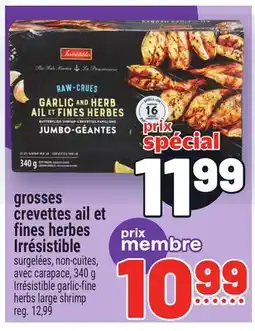 Metro GROSSES CREVETTES AIL ET FINES HERBES IRRÉSISTIBLE | IRRÉSISTIBLE GARLIC-FINE HERBS LARGE SHRIMP offer