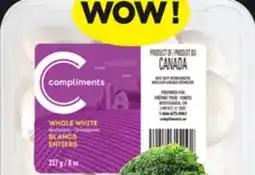 IGA COMPLIMENTS WHOLE WHITE MUSHROOMS offer