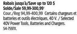 Canadian Tire MAXIMUM Selected 40V Power Tools, Batteries and Chargers offer