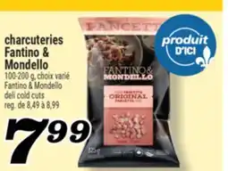 Marché Richelieu CHARCUTERIES FANTINO & MONDELLO | FANTINO & MONDELLO DELI COLD CUTS offer