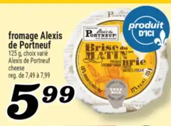 Marché Richelieu FROMAGE ALEXIS DE PORTNEUF | ALEXIS DE PORTNEUF CHEESE offer