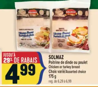Marché Adonis SOLMAZ POITRINE DE DINDE OU POULET | CHICKEN OR TURKEY BREAST offer