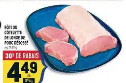 Marché Adonis RÔTI OU CÔTELETTE DE LONGE DE PORC DÉSOSSÉ offer