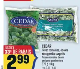 Marché Adonis CEDAR FÈVES ROMAINES, ET OKRA ZÉRO GOMBO SURGELÉS | FROZEN ROMAINE BEANS AND ZERO GUMBO OKRA offer
