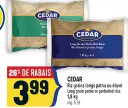 Marché Adonis CEDAR RIZ GRAINS LONGS PATNA OU ÉTUVÉ | LONG GRAIN PATNA OR PARBOILED RICE offer