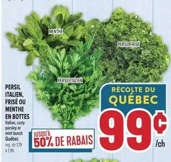 Marché Adonis PERSIL ITALIEN, FRISÉ OU MENTHE EN BOTTES | ITALIAN, CURLY PARSLEY OR MINT BUNCH offer