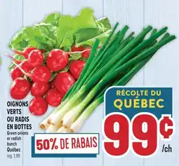 Marché Adonis OIGNONS VERTS OU RADIS EN BOTTES | GREEN ONIONS OR RADISH BUNCH QUÉBEC offer
